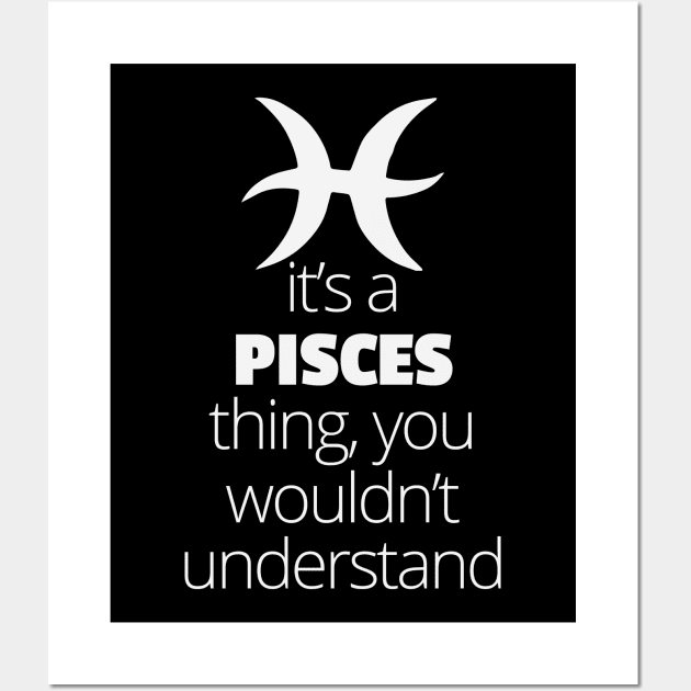 It's A Pisces Thing, You Wouldn't Understand Wall Art by theperfectpresents